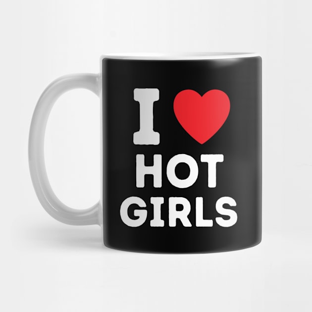 I Love Hot Girls I Heart Hot Girls by BobaPenguin